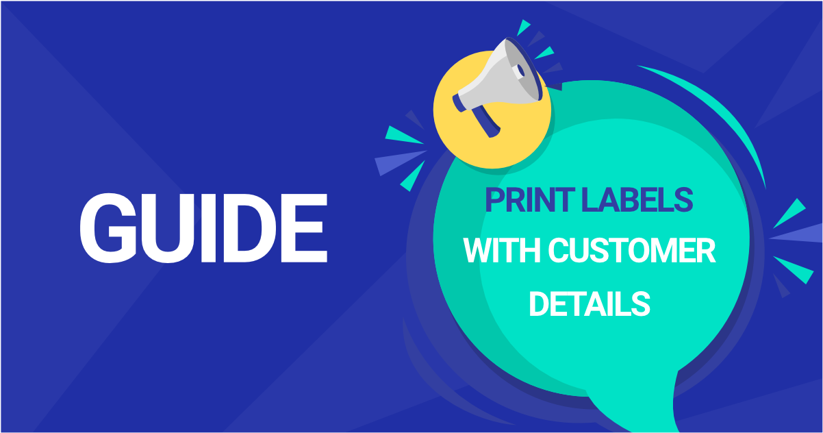 Print Labels with Customer Details